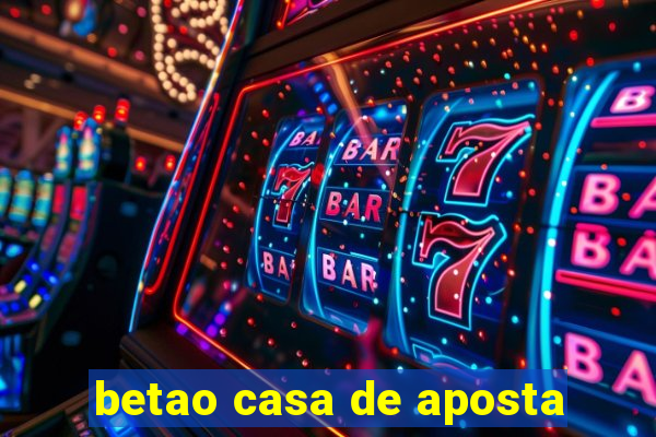 betao casa de aposta